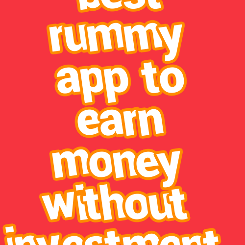 best rummy app to earn money without investment